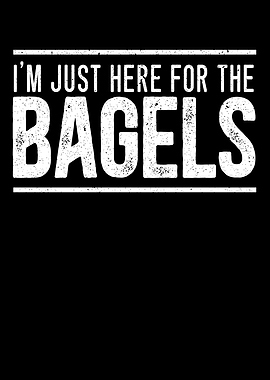 Just Here For The Bagels