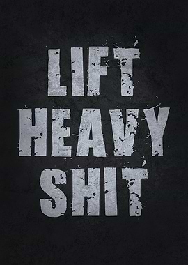 Lift Heavy Shit