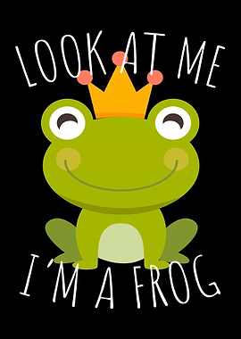 Look At Me Im A Frog