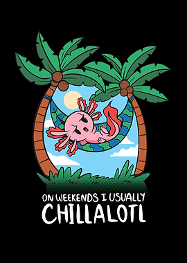 Chillalotl Funny Axolotl