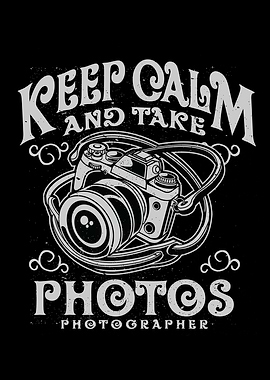 Keep Calm And Take Photos