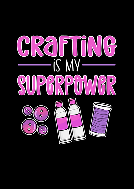 Crafting Is My Superpower