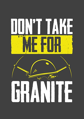 Dont take me for granite