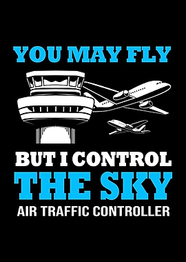 You May Fly But I Control
