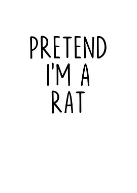 Pretend Im a Rat