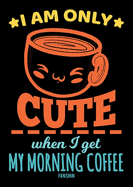 I Am Only Cute When I Get