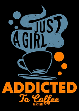Girl is addicted to coffee