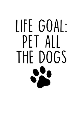 Life Goal Pat All The Dogs