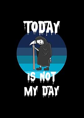 Today Is Not My Day