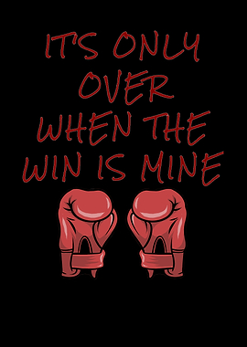 Only Over When The Win Is