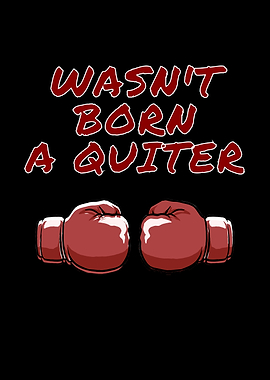 Wasnt Born A Quiter Boxing