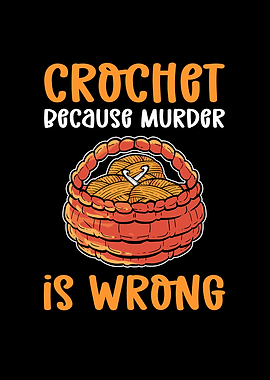 Crochet Because Murder Is