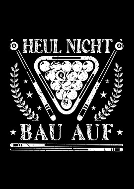Heul Nicht Bau Auf Billard