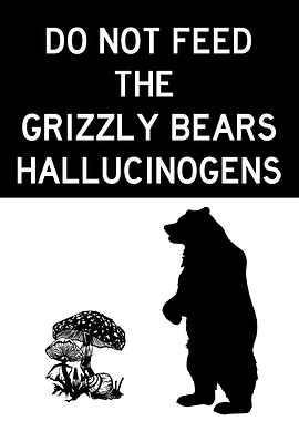 DO NOT FEED GRIZZLIES