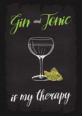 Gin Tonic is my therapy