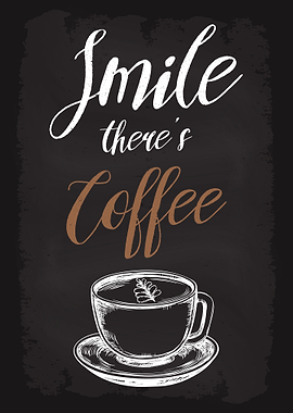 Smile There is Coffee