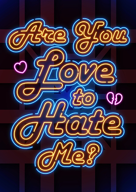 Are you Love to Hate me