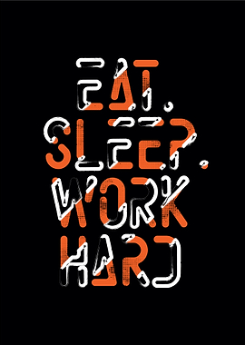 Eat sleep work hard