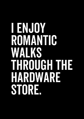 I Enjoy Romantic Walks