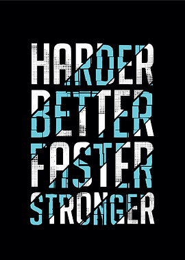 Harder better faster