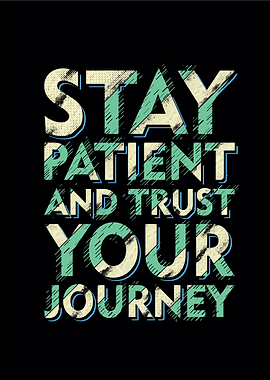Stay patient on journey
