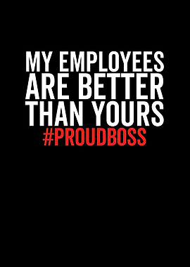 My Employees Are Better