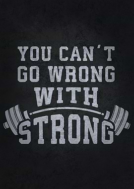 Cant Go Wrong With Strong