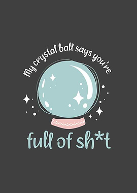 My Crystal Ball Says