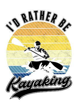 Id Rather Be Kayaking