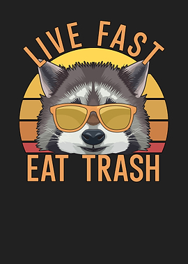 Live Fast Eat Trash