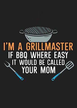 Im a Grillmaster If BBQ W