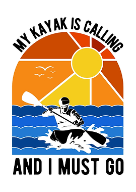 My Kayak Is Calling And I