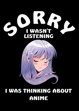 Sorry I Wasnt Listening An