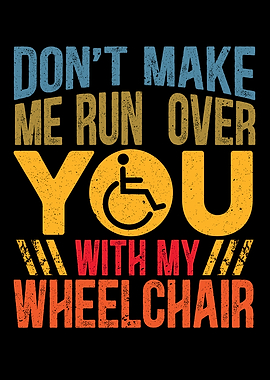 Dont Make Me Run Over You