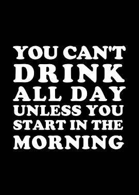 You Cant Drink All Day