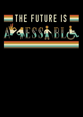 The Future Is Accessible
