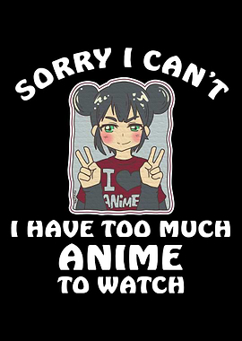 Sorry I Cant I Have Too Mu