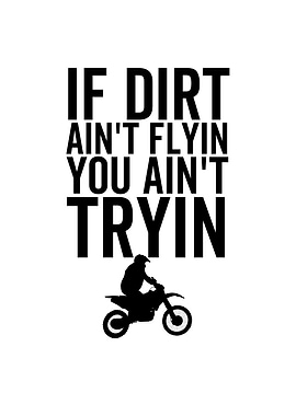 If Dirt Aint Flyin You
