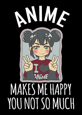 Anime Makes Me Happy You N