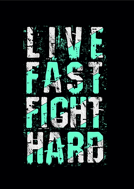 Live fast fight hard
