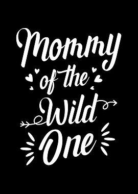 Mommy of the Wild one