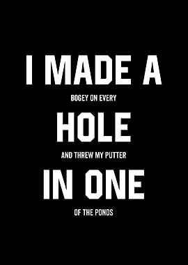 I Made a Hole In One