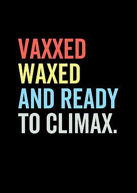 Vaxxed Waxed And Ready To