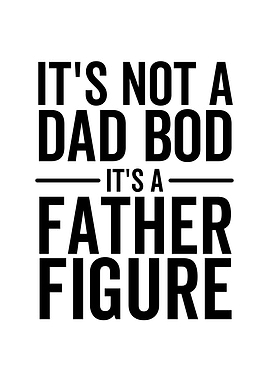 Its Not a Dad Bod Its a