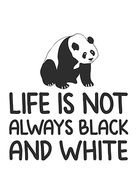 Life is not always black