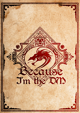 Because i am the DM