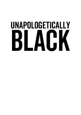 Unapologetically Black