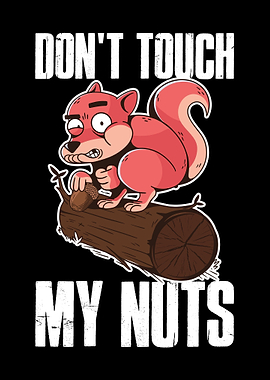 Dont Touch My Nuts
