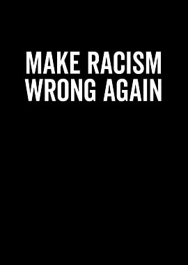 Make Racism Wrong Again