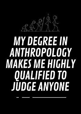 My degree in anthropology